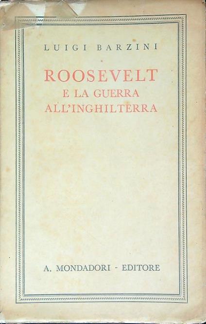 Roosevelt e la guerra all'Inghilterra - Luigi Barzini - copertina