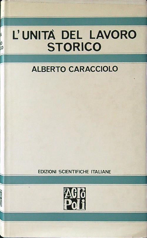 L' unità del lavoro storico - Alberto Caracciolo - copertina