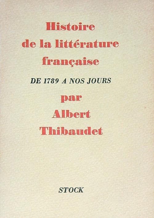 Histoire de la littérature française de 1789 à nos jours - Albert Thibaudet - copertina