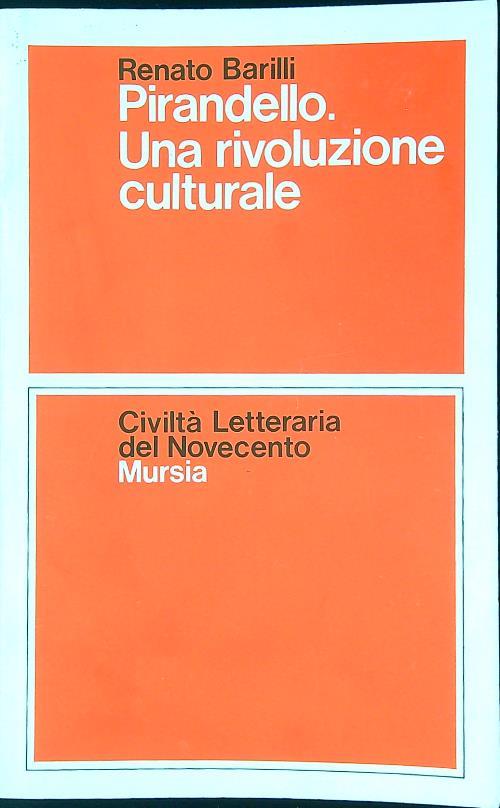 Pirandello. Una rivoluzione culturale - Renato Barilli - copertina