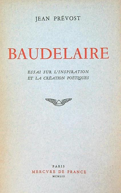 Baudelaire essai sur l'inspiration et la creation poetiques - Jean Prevost - copertina