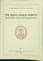 Per Adelin Charles Fiorato. Studi sulla cultura del Rinascimento