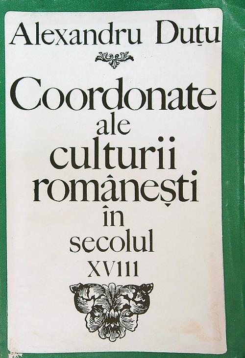 Coordonate Ale Culturii Românesti în Secolul XVIII - copertina