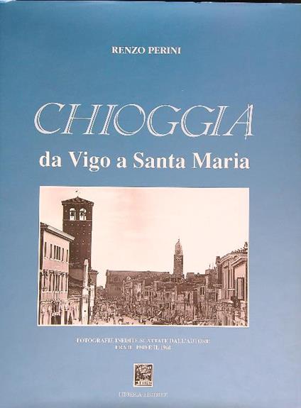 Chioggia. Da Vigo a Santa Maria - Renzo Perini - copertina