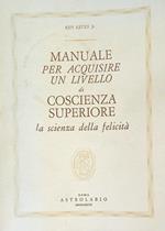 Manuale per acquisire un livello di coscienza superiore