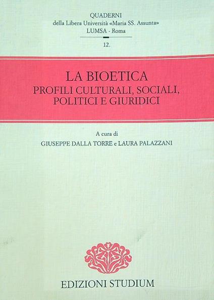 La bioetica. Profili culturali, sociali, politici e giuridici - Giuseppe Dalla Torre - copertina