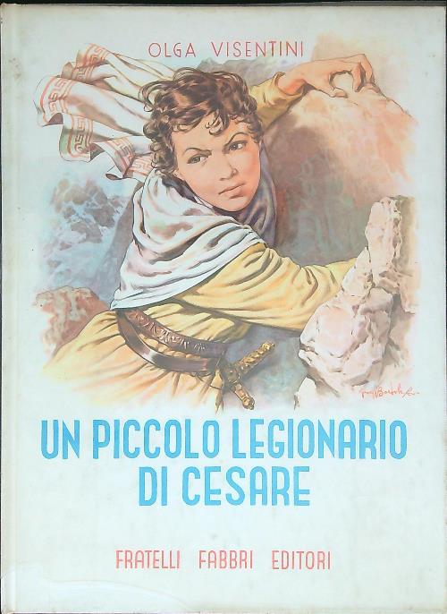 Un piccolo legionario di Cesare - Olga Visentini - copertina
