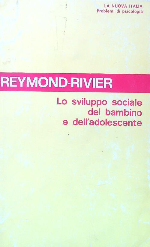 Lo sviluppo sociale del bambino e dell'adolescente - Berthe Reymond Rivier - copertina