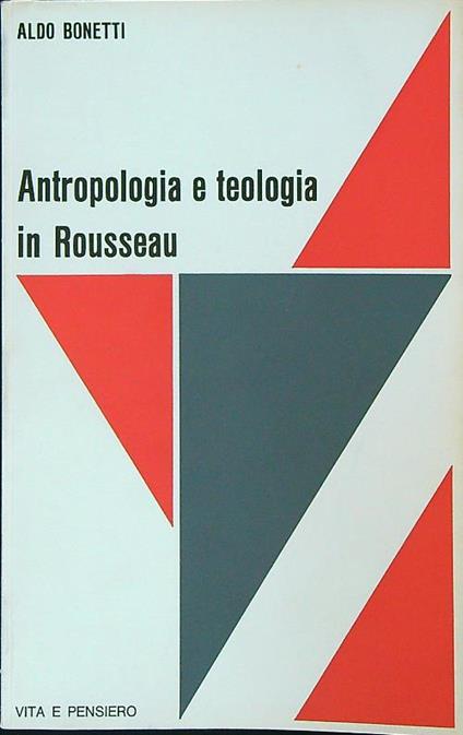 Antropologia e teologia in Rousseau - Aldo Bonetti - copertina