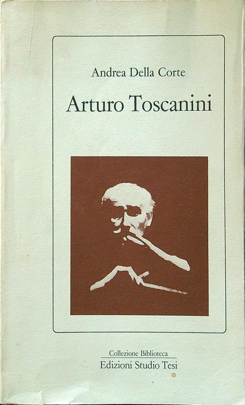 Arturo Toscanini - Andrea Della Corte - copertina