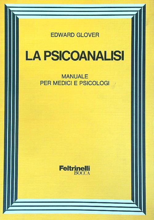 La psicoanalisi. Manuale per medici e psicologi - Edward Glover - copertina