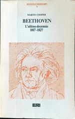 Beethoven. L'ultimo decennio 1817-1827