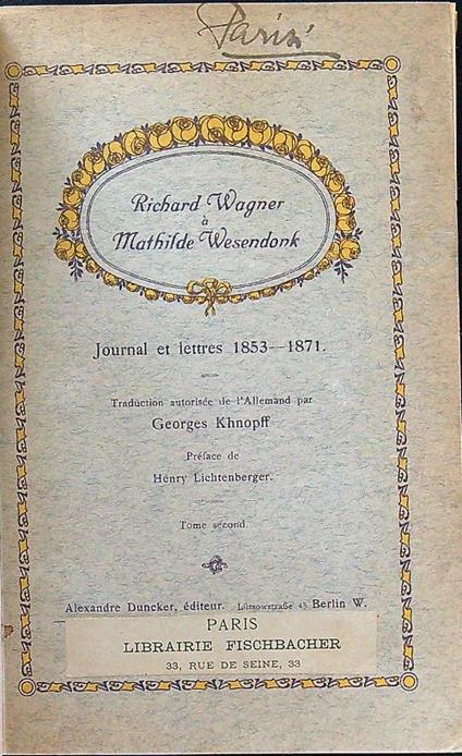 Richard Wagner a Mathilde Wesendonk Journal et lettres 1853-1871 tome II - copertina