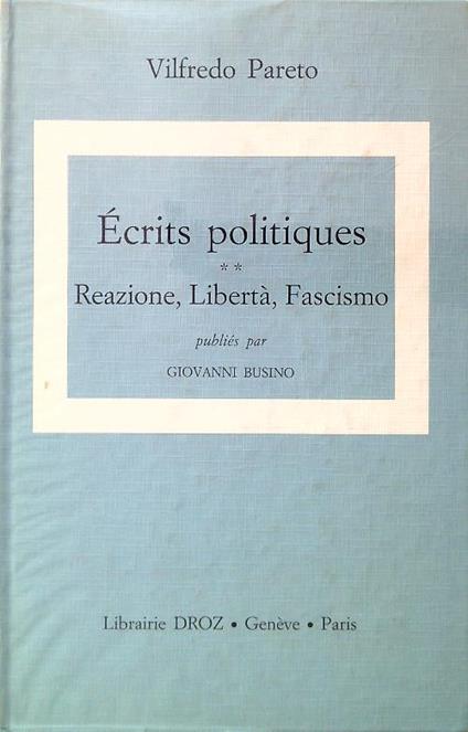 Ecrits politiques 2. Reazione, Libertà, Fascismo - Vilfredo Pareto - copertina