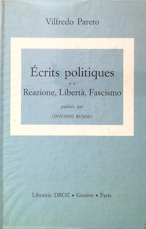 Ecrits politiques 2. Reazione, Libertà, Fascismo - Vilfredo Pareto - copertina