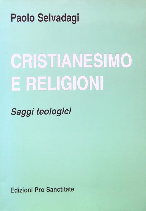 Cristianesimo e religioni. Saggi teologici - Paolo Selvadagi - copertina