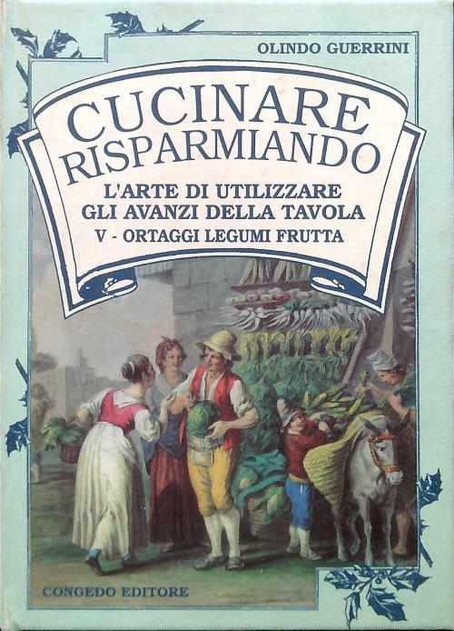 Cucinare risparmiando. Volume 5 - Olindo Guerrini - copertina