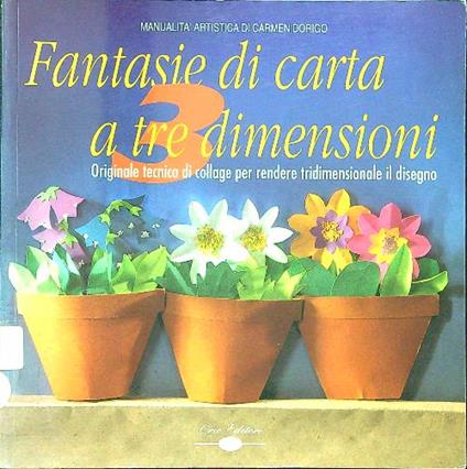 Fantasie di carta a tre dimensioni - Carmen Dorigo - copertina