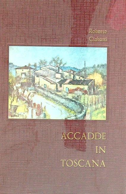 Accadde in Toscana - Roberto Ciabani - copertina