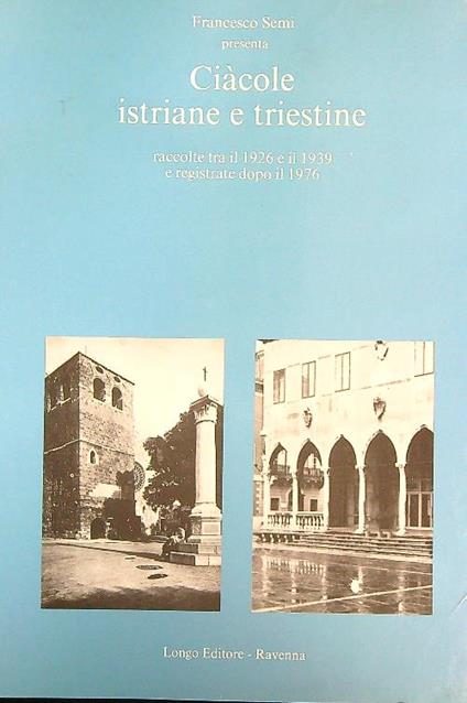 Ciàcole istriane e triestine - Francesco Semi - copertina