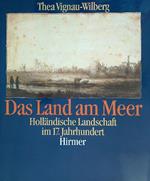 Das Land am Meer. Hollandische Landschaft im 17 Jahrhundert