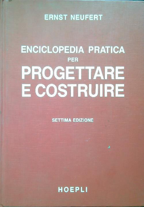 Enciclopedia pratica per progettare e costruire. Settima edizione - Ernst Neufert - copertina