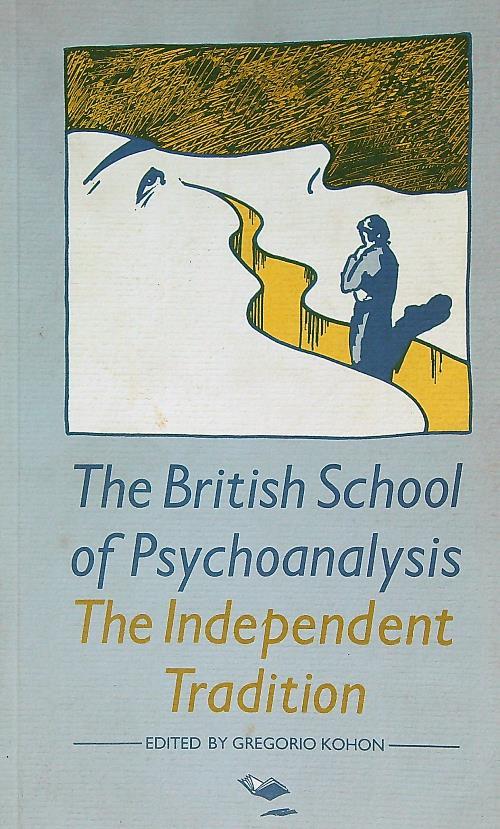 The British School of Psychoanalysis: The Independent Tradition - Gregorio Kohon - copertina