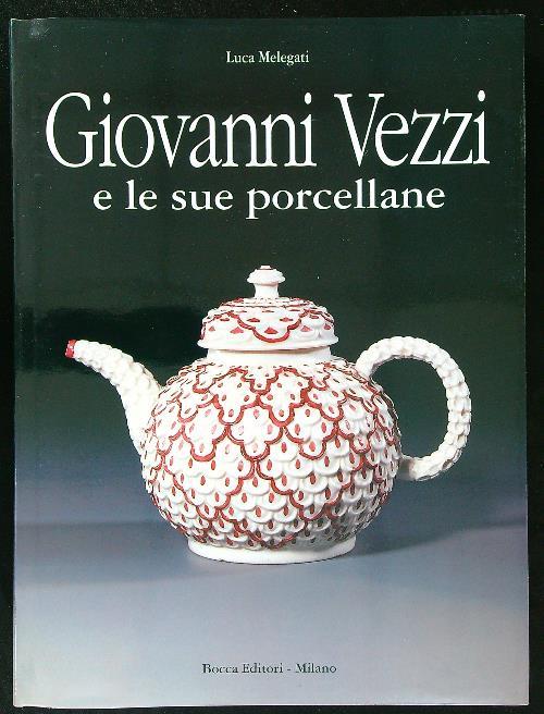 Giovanni Vezzi e le sue porcellane - Luca Melegati - copertina