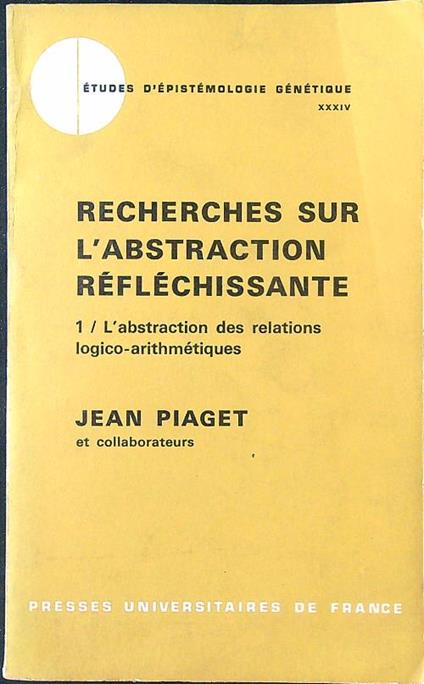 Recherches sur l'abstraction réfléchissante 1: L'abstraction des logico-arithmétiques - Jean Piaget - copertina