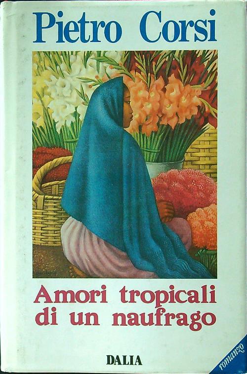 Amori tropicali di un naufragio - Pietro Corsi - copertina