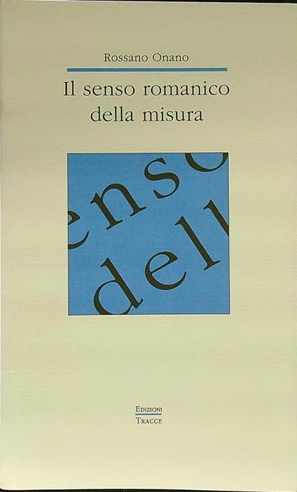 Il senso romanico della misura - Rossano Onano - copertina