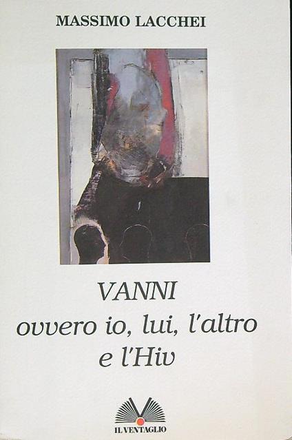 Vanni ovvero io, lui, l'altro e l'HIV - Massimo Lacchei - copertina