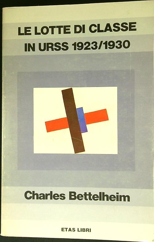 Le lotte di classe in URSS 1923-1930 - Charles Bettelheim - copertina