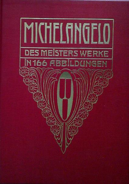 Michelangelo. Des meisters werke in 166 abbildungen - copertina