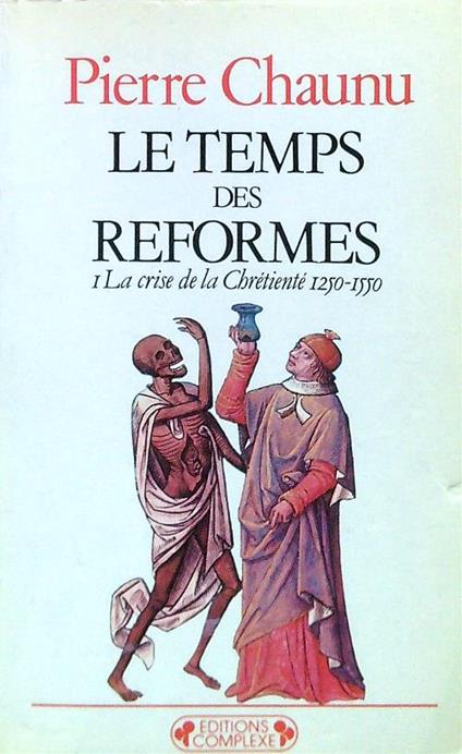 Le temps de reformes I La crise dela Chrétienté 1250-1550 - Pierre Chaunu - copertina