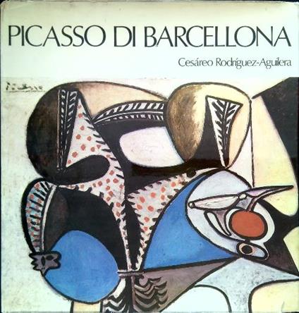 Picasso di Barcellona - Cesareo Rodriguez Aguilera - copertina