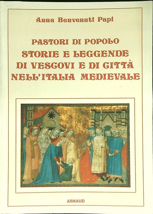 Pastori di popolo storie e leggende di vescovi e di città nell'Italia medievale - copertina