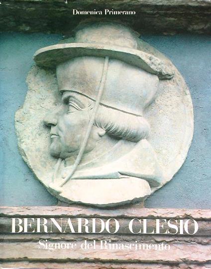 Bernardo Clesio signore del Rinascimento - Domenica Primerano - copertina
