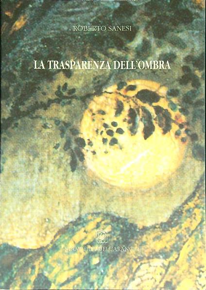 La trasparenza dell'ombra - Roberto Sanesi - copertina