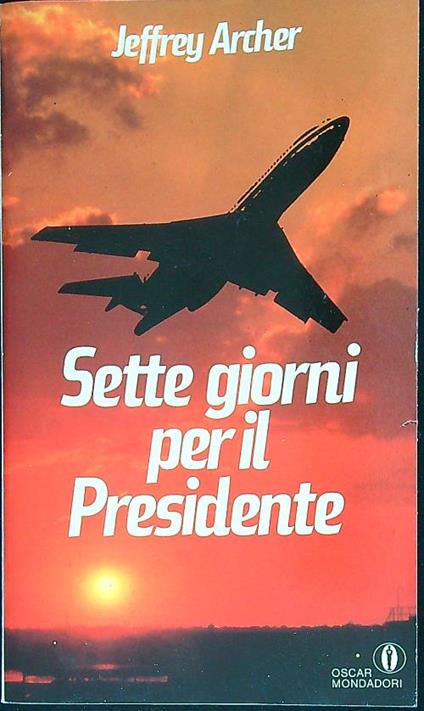 Sette giorni per il presidente - Jeffrey Archer - copertina