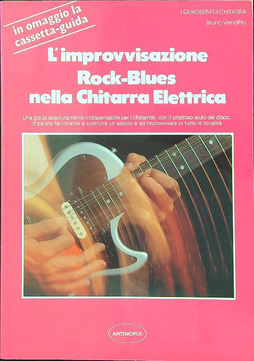 L' improvvisazione rock-blues nella chitarra elettrica - Bruno Venditti -  Libro Usato - Anthropos - i quaderni di chitarra | IBS