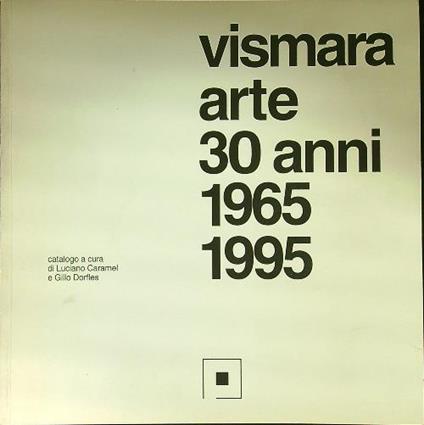 Vismara arte 30 anni 1965-1995 - Luciano Caramel - copertina