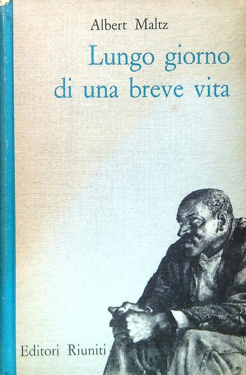 Lungo giorno di una breve vita - Albert Maltz - copertina