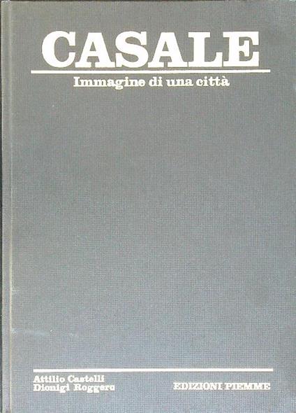 Casale. Immagine di una città - Alfredo Castelli - copertina