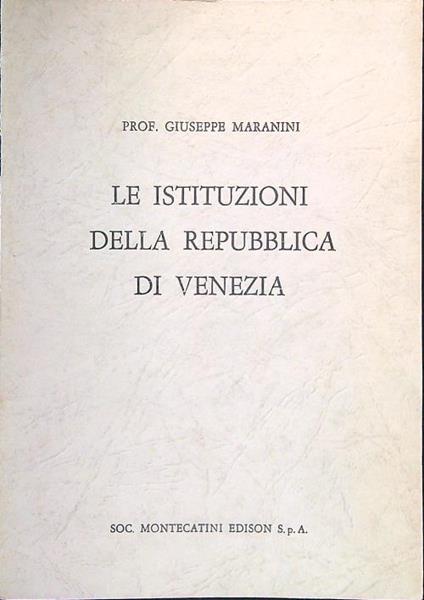 Le istituzioni della Repubblica di Venezia - Giuseppe Maranini - copertina