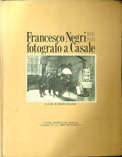 Francesco Negri fotografo a Casale - Cesare Colombo - copertina