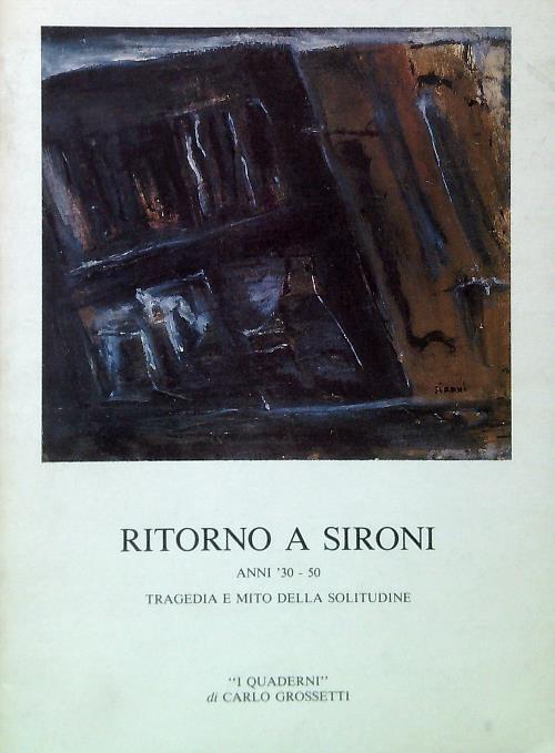 Ritorno a Sironi Anni '30-50 Tragedia e mito della solitudine - Luigi Cavallo - copertina