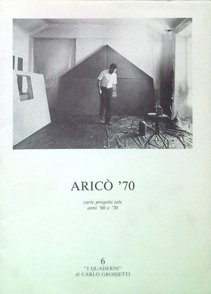 Aricò '70. Carte progetti tele anni '60 '70 - copertina