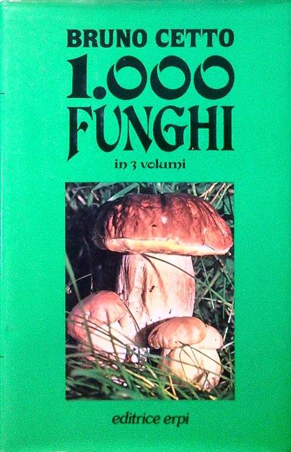 1000 Funghi - Volume 1 - Bruno Cetto - copertina