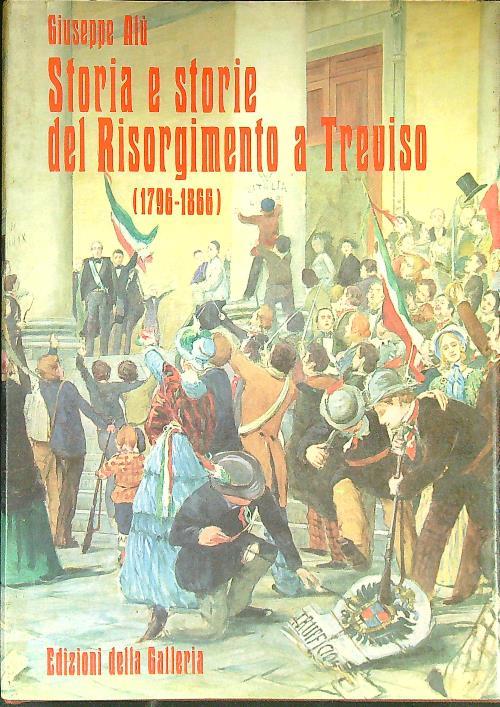 Storia e storie del Risorgimento a Treviso (1796-1866) - Giuseppe Dalu - copertina